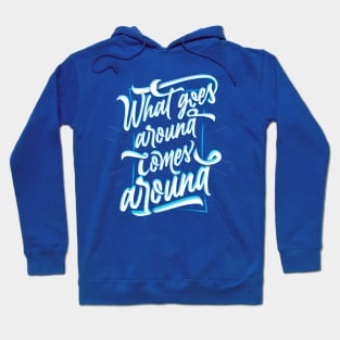 What Goes Around Comes Around Hoodie